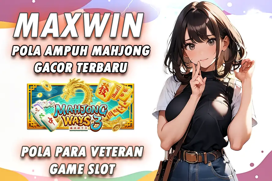 ACC4D: MAXWIN POLA AMPUH MAHJONG GACOR TERBARU, KUNCI JEPE PAUS ANTI RUNGKAD